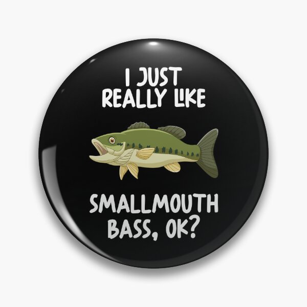Item preview, I Just Really Like Smallmouth Bass Ok? designed and sold by GabbyKash.