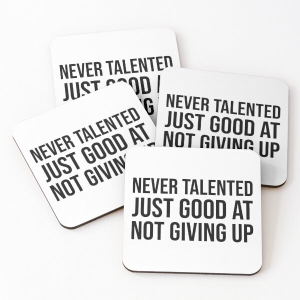 Item preview, Never Talented Just Good at Not Giving Up – Motivational Persistence Quote designed and sold by xndrlab.
