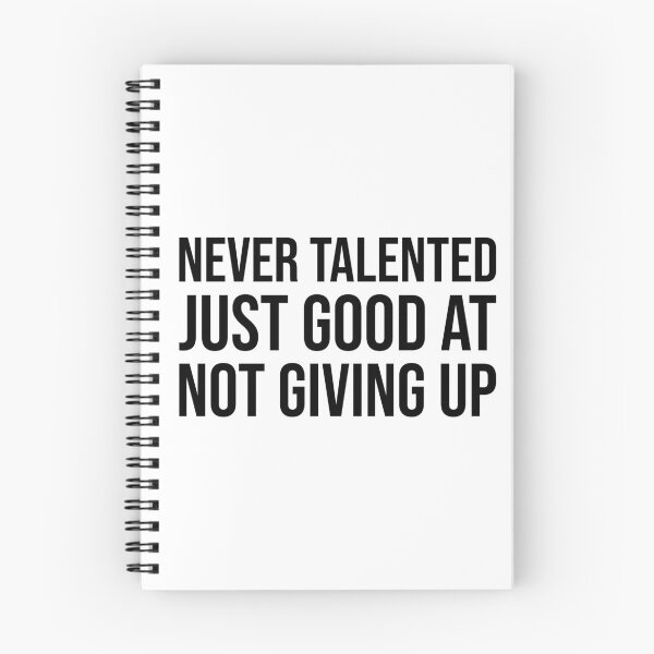 Item preview, Never Talented Just Good at Not Giving Up – Motivational Persistence Quote designed and sold by xndrlab.