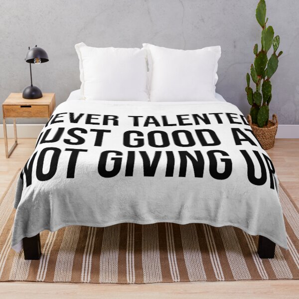 Item preview, Never Talented Just Good at Not Giving Up – Motivational Persistence Quote designed and sold by xndrlab.