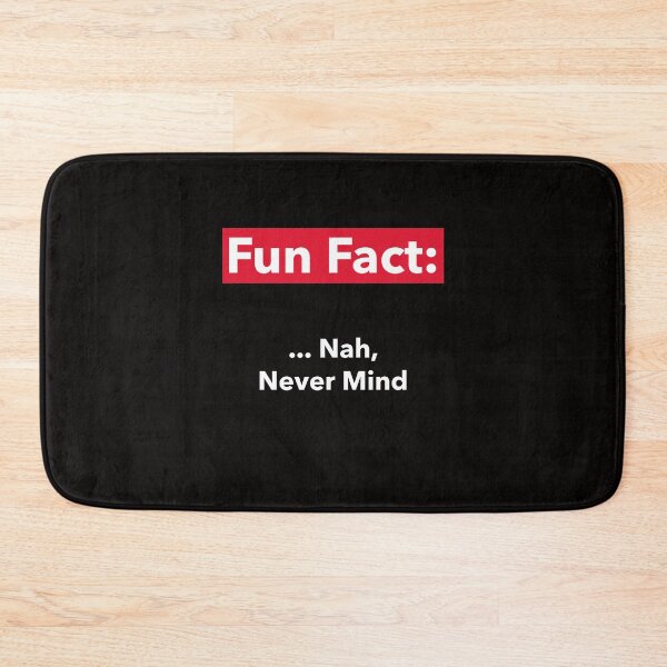 Item preview, Fun Fact:  ...  Nah, Never Mind designed and sold by CrackedTuskTees.