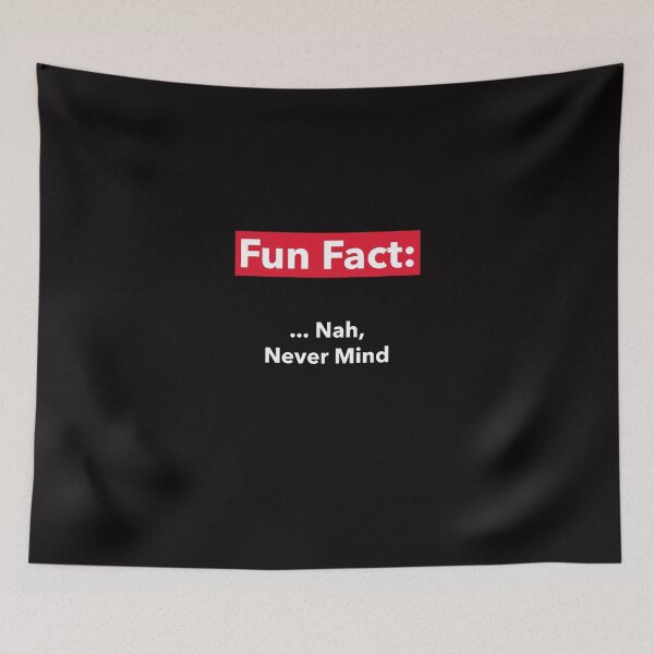 Item preview, Fun Fact:  ...  Nah, Never Mind designed and sold by CrackedTuskTees.