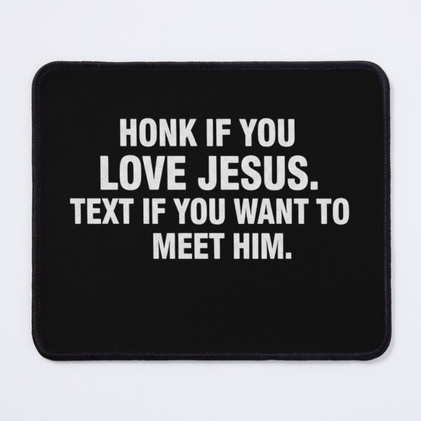 Item preview, Honk If You Love Jesus Text If You Want To Meet Him - Funny Driving Quote designed and sold by AMICO77.