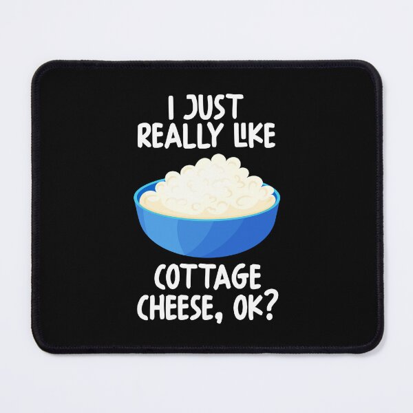 Item preview, I Just Really Like Cottage Cheese Ok? designed and sold by GabbyKash.