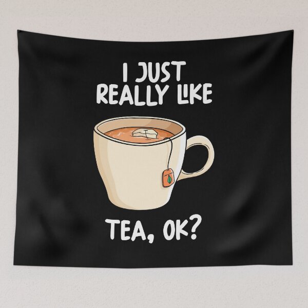 Item preview, I Just Really Like Tea Ok? designed and sold by GabbyKash.