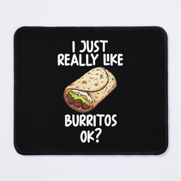 Item preview, I Just Really Like Burritos Ok? designed and sold by GabbyKash.
