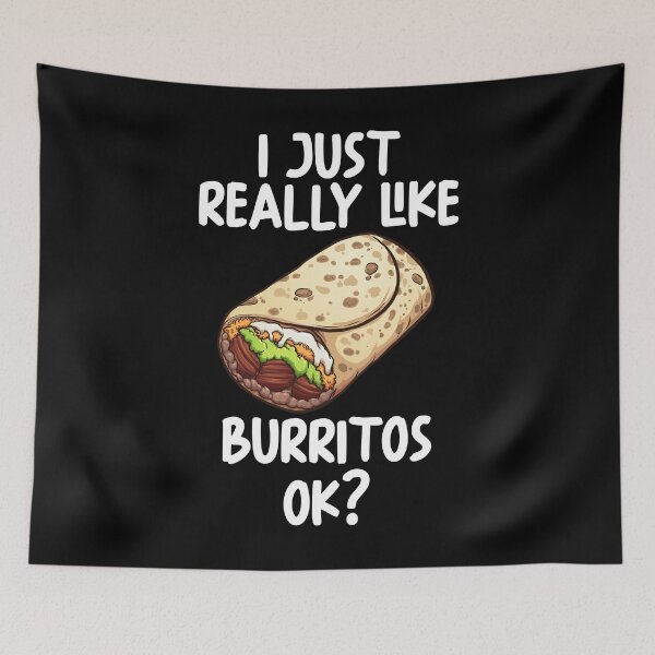 Item preview, I Just Really Like Burritos Ok? designed and sold by GabbyKash.