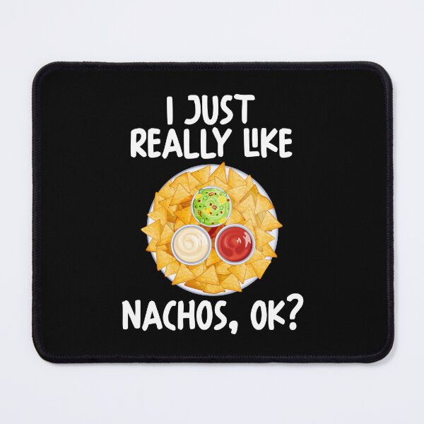 Item preview, I Just Really Like Nachos Ok? designed and sold by GabbyKash.