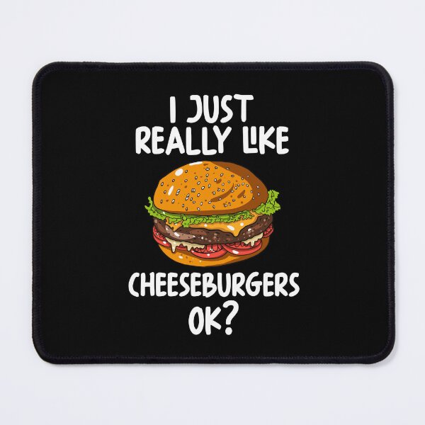 Item preview, I Just Really Like Cheeseburgers Ok? designed and sold by GabbyKash.