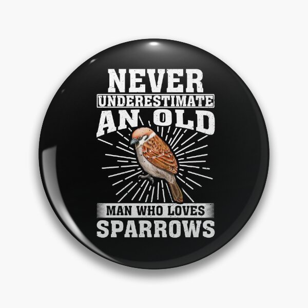 Item preview, Never Underestimate An Old Man Who Loves sparrows  designed and sold by CosmoKitsch.