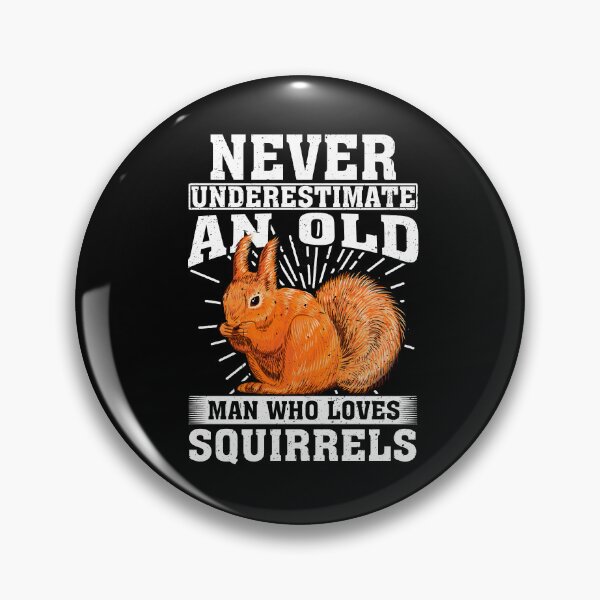 Item preview, Never Underestimate An Old Man Who Loves Squirrels  designed and sold by CosmoKitsch.