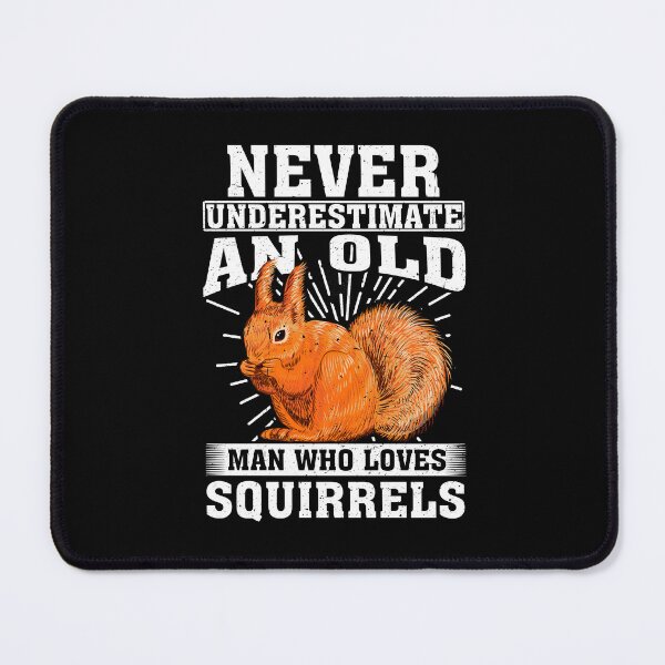 Item preview, Never Underestimate An Old Man Who Loves Squirrels designed and sold by CosmoKitsch.