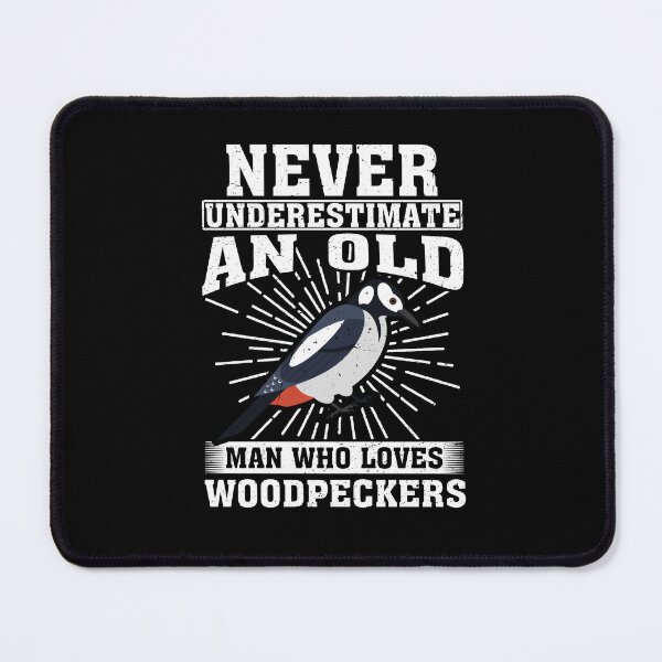 Item preview, Never Underestimate An Old Man Who Loves woodpeckers designed and sold by CosmoKitsch.