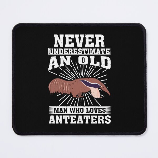 Item preview, ever Underestimate An Old Man Who Loves Anteaters designed and sold by CosmoKitsch.