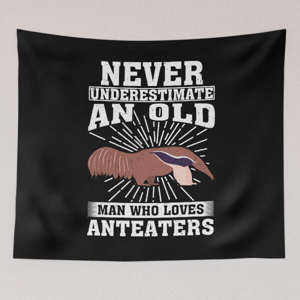 Item preview, ever Underestimate An Old Man Who Loves Anteaters  designed and sold by CosmoKitsch.