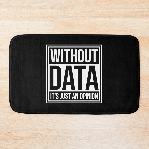 Item preview, Without Data It's Just An Opinion Statistics Nerd designed and sold by shirt-o-mat.