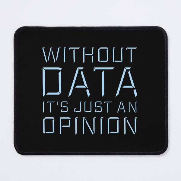 Item preview, Without Data It's Just An Opinion Statistics Nerd designed and sold by shirt-o-mat.