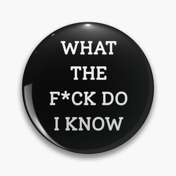 Item preview, What The F*ck Do I Know designed and sold by RadButSadStore.