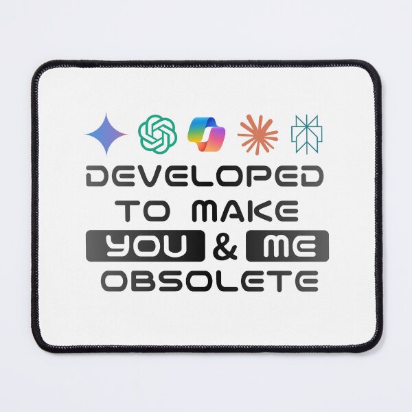 Item preview, AI: Developed to Make You & Me Obsolete designed and sold by PuzzlingStuff.