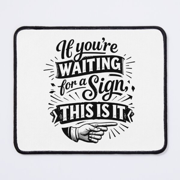 Item preview, If You're Waiting For A Sign, This Is It designed and sold by TheInkyLine.