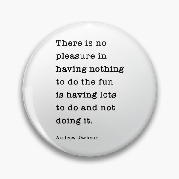 Item preview, There is no pleasure in having nothing to do the fun is having lots to do and not doing it designed and sold by corbrand.
