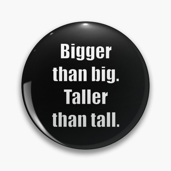 Item preview, Bigger than big. Taller than tall. designed and sold by Xandar Shop.