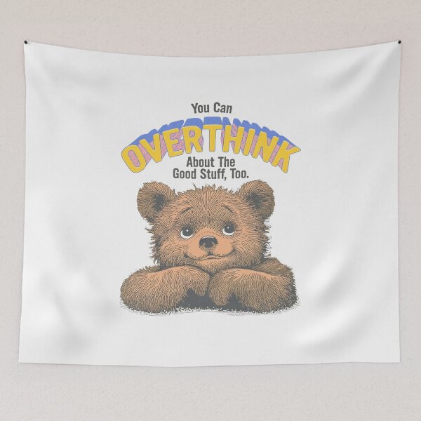 Item preview, You Can OVERTHINK About The Good Stuff Too Cute Bear designed and sold by ATLAS TEES.