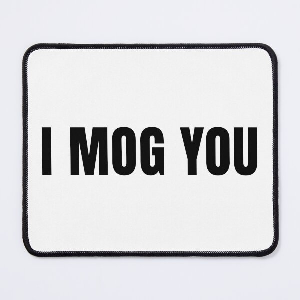 Item preview, I MOG YOU designed and sold by Eh Plus Designs.