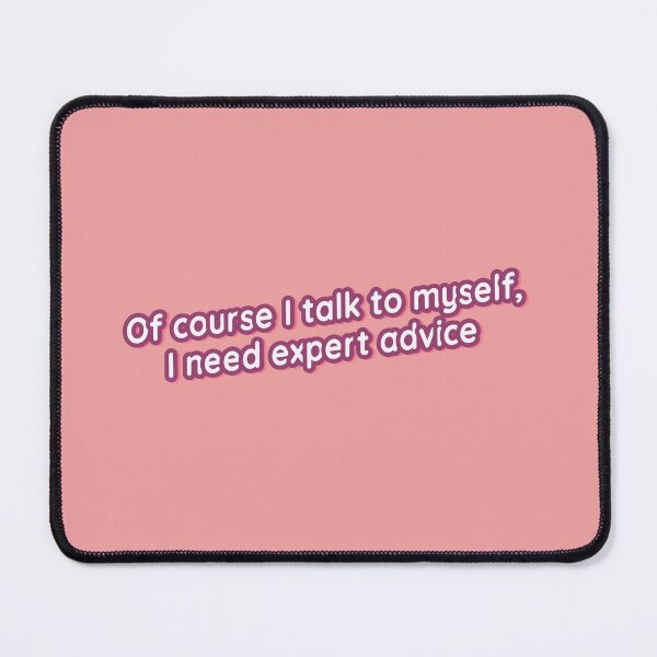 Item preview, Of course I talk to myself, I need expert advice designed and sold by Lilja888.
