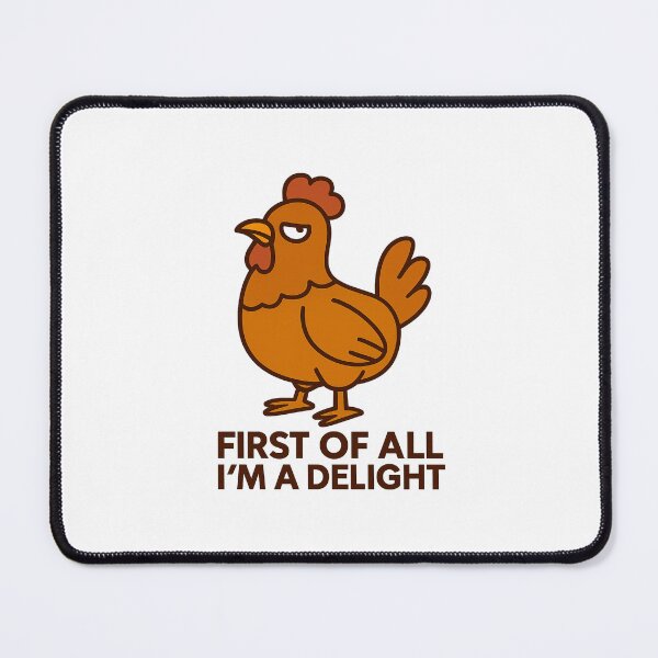 Item preview, First Of All I'm A Delight, Sarcastic Angry Chicken designed and sold by LuveraxArt.
