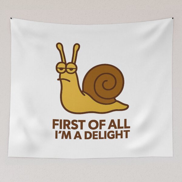 Item preview, First Of All I'm A Delight, Sarcastic Angry Snail designed and sold by LuveraxArt.
