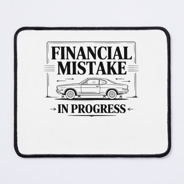 Item preview, Funny Financial Mistake in Progress Car Lover designed and sold by BHMARTS.