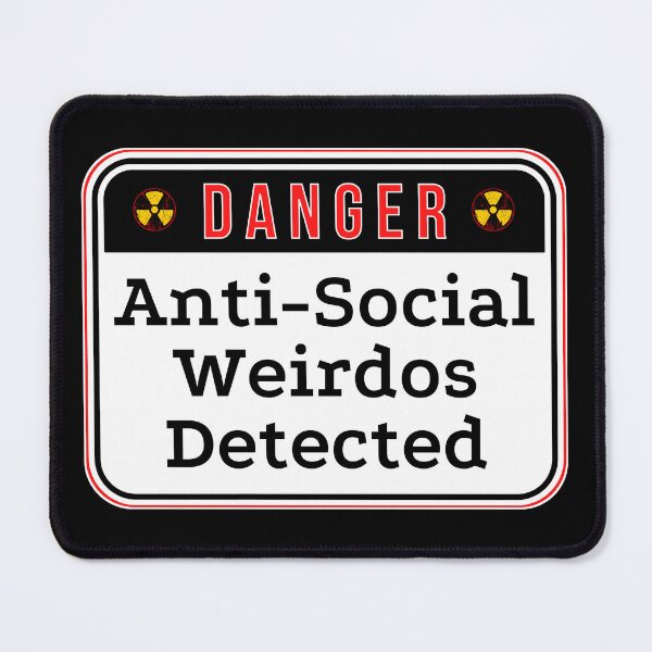Item preview, DANGER: Anti-Social Weirdos Detected - funny warning signs designed and sold by DesignsFromTW-S.