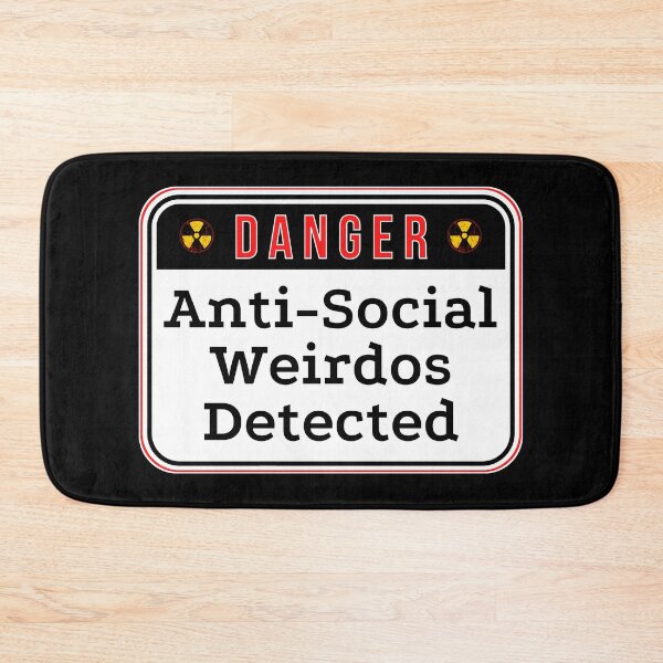 Item preview, DANGER:  Anti-Social Weirdos Detected - funny warning signs designed and sold by DesignsFromTW-S.