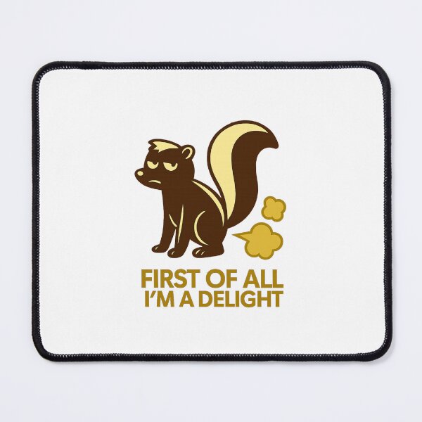Item preview, First Of All I'm A Delight, Sarcastic Angry Skunk designed and sold by LuveraxArt.