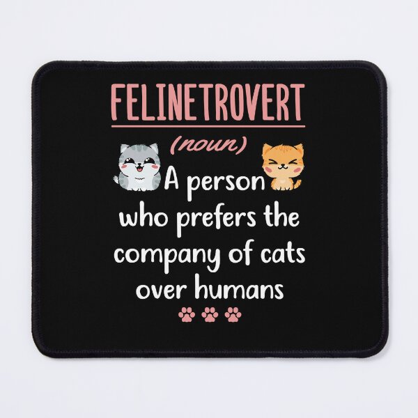 Item preview, Felinetrovert A Person Who Prefers the Company of Cats Over Humans designed and sold by jaygo.