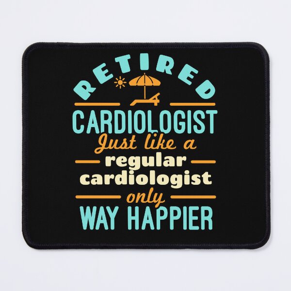 Item preview, Retired Cardiologist Just Like a Regular Cardiologist Only Way Happier designed and sold by jaygo.