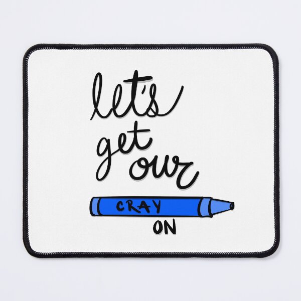 Item preview, Let's Get Our Cray On Blue designed and sold by Mohlmann Made.