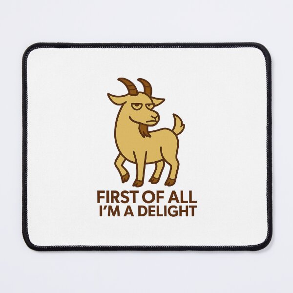 Item preview, First Of All I'm A Delight, Sarcastic Angry Goat designed and sold by LuveraxArt.