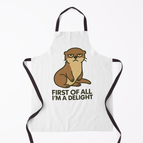 Item preview, First Of All I'm A Delight, Sarcastic Angry Otter designed and sold by LuveraxArt.