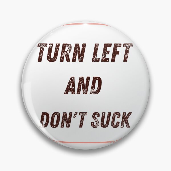 Item preview, Turn left and don't suck  designed and sold by TaraPen.