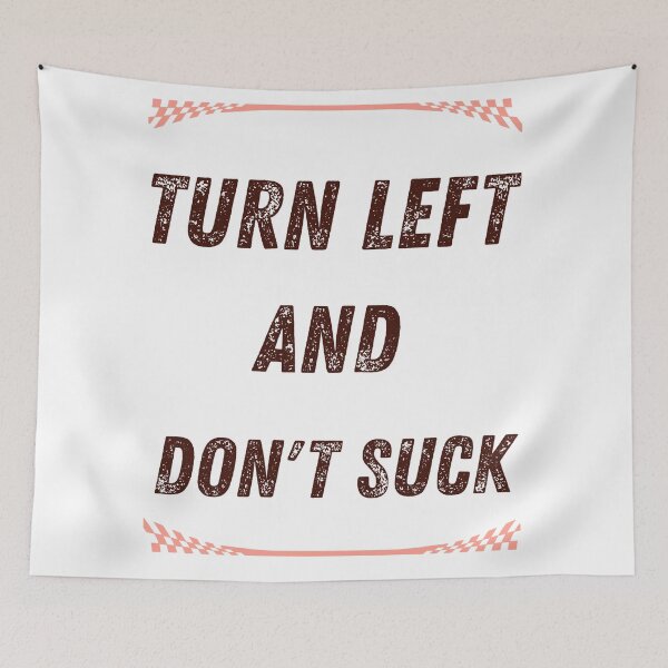 Item preview, Turn left and don't suck  designed and sold by TaraPen.