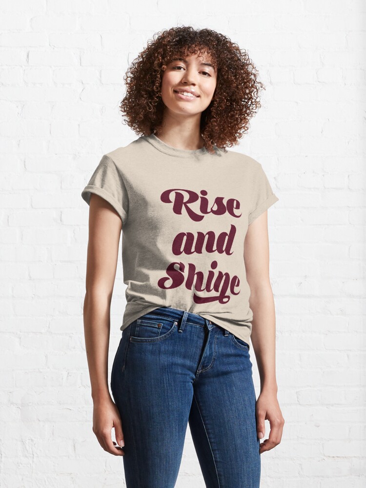 "Rise and Shine " Tshirt by Binsagar Redbubble