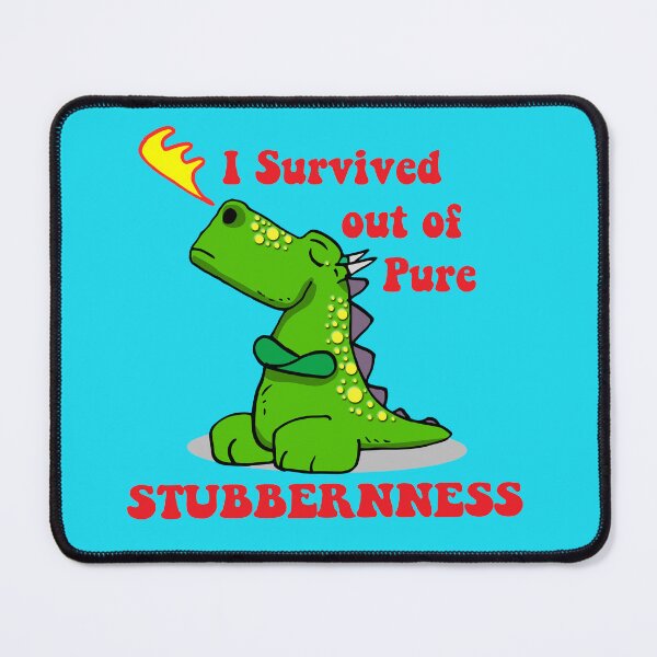 Item preview, I Survived Out Of Pure Stubbornness designed and sold by BreisaBurman.
