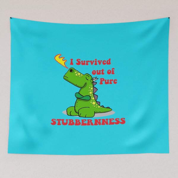 Item preview, I Survived Out Of Pure Stubbornness designed and sold by BreisaBurman.