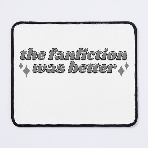 Item preview, The Fanfiction Was Better - Black designed and sold by rainytheday.