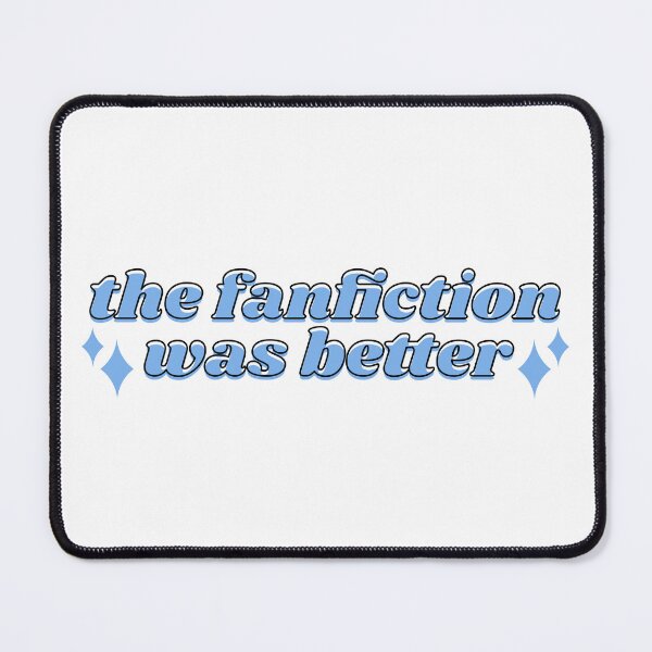 Item preview, The Fanfiction Was Better - Blue designed and sold by rainytheday.
