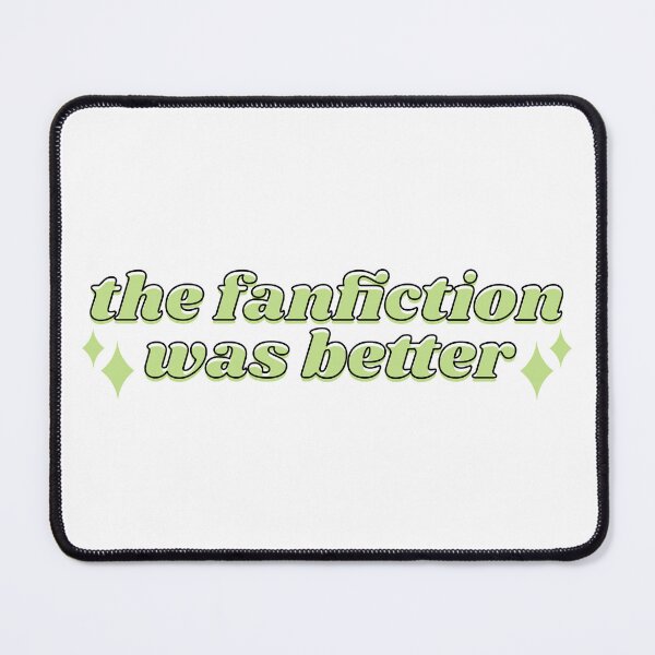 Item preview, The Fanfiction Was Better - Green designed and sold by rainytheday.