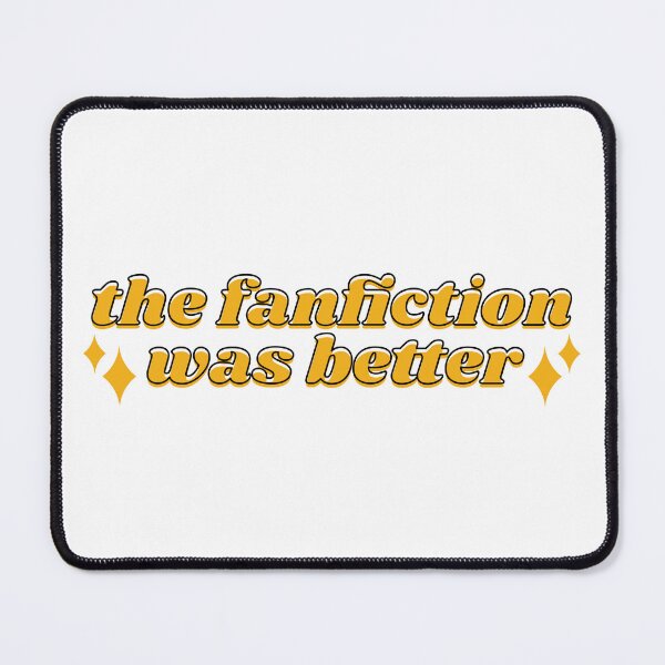 Item preview, The Fanfiction Was Better - Yellow designed and sold by rainytheday.