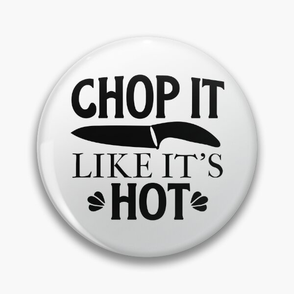 Item preview, Chop It Like Its Hot Funny Kitchen Quote - Humorous Chef Cooking Foodie Art designed and sold by FuzionRaptor.